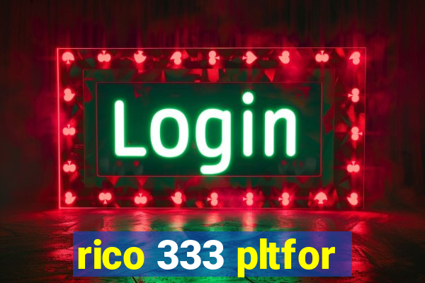rico 333 pltfor
